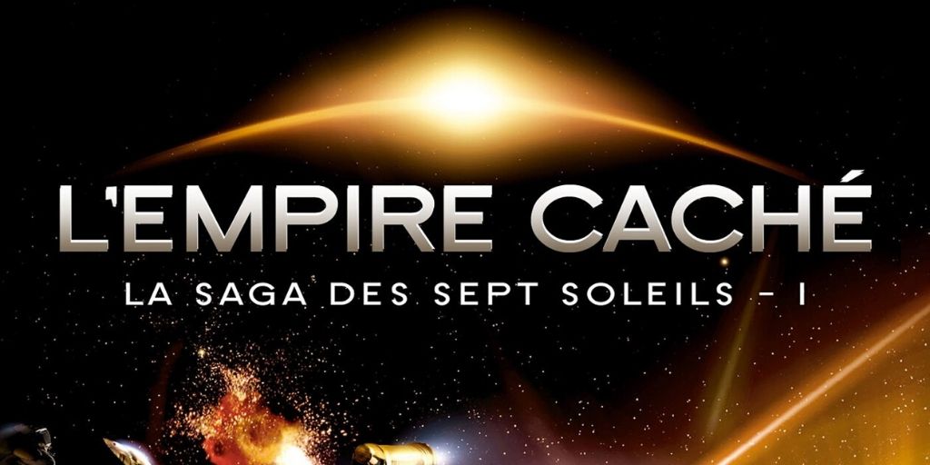Saga des Sept Soleils (La), tome 1 : L’Empire Caché – Kevin J. Anderson
