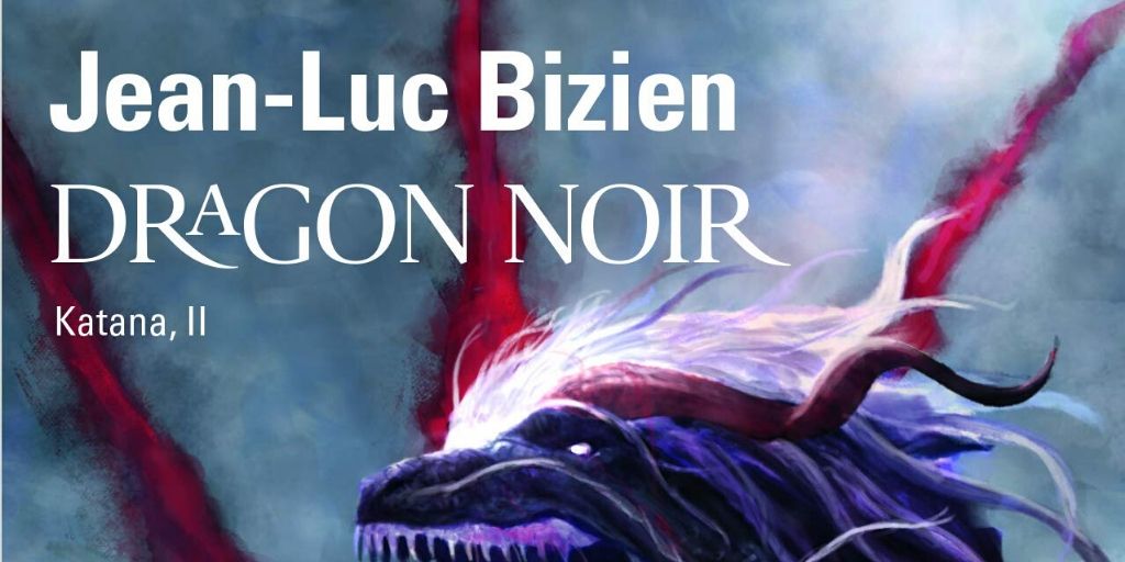 Katana, 2ème partie : Dragon Noir – Jean-Luc Bizien