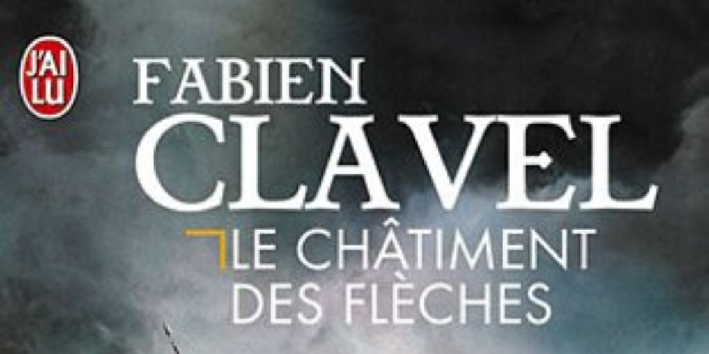 Châtiment des flèches (Le) – Fabien Clavel