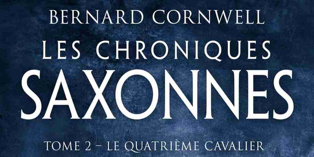 Chroniques saxonnes (Les), tome 02 : Le Quatrième Cavalier – Bernard Cornwell